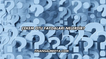 Çekem Otu Faydaları Nelerdir?