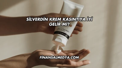 Silverdin Krem Kaşıntıya İyi Gelir mi?