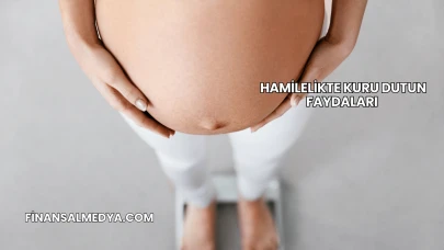 Hamilelikte Kuru Dutun Faydaları
