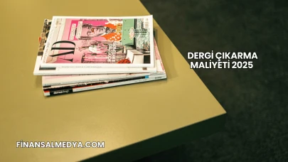 Dergi Çıkarma Maliyeti 2025