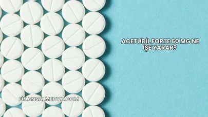 Acetudil Forte 60 Mg Ne İşe Yarar?
