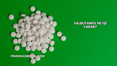 Salbutamol Ne İşe Yarar?
