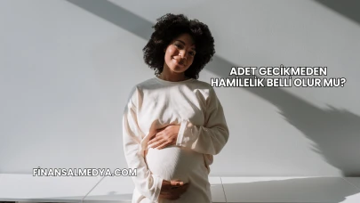 Adet Gecikmeden Hamilelik Belli Olur mu?