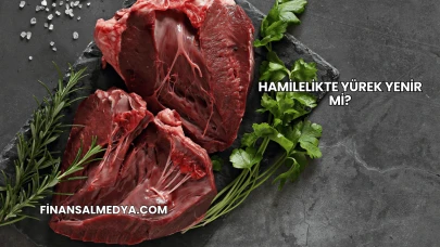 Hamilelikte Yürek Yenir mi?