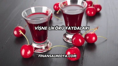 Vişne Likörü Faydaları