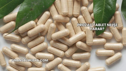 Prozac Tablet Ne İşe Yarar?