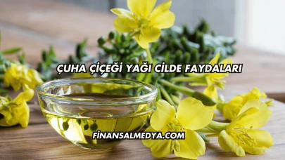 Çuha Çiçeği Yağı Cilde Faydaları