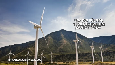 500 kW Rüzgar Türbini Kurulum Maliyeti 2025