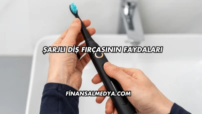 Şarjlı Diş Fırçasının Faydaları