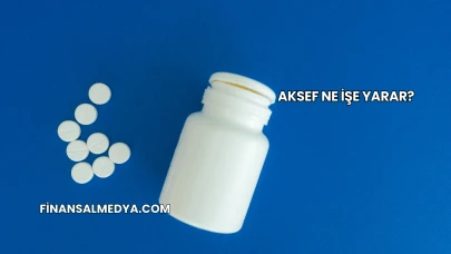 Aksef Ne İşe Yarar?