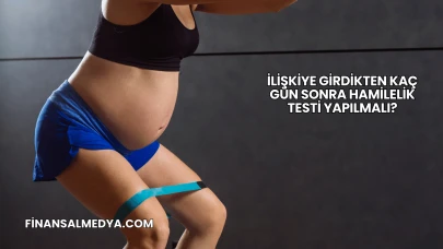 İlişkiye Girdikten Kaç Gün Sonra Hamilelik Testi Yapılmalı?