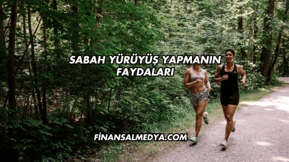 Sabah Yürüyüş Yapmanın Faydaları