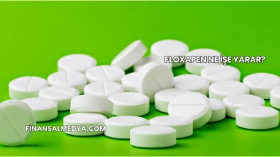 Floxapen Ne İşe Yarar?