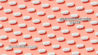 Selenyum İyot Ne İşe Yarar?