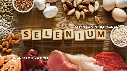 Selenyum Ne İşe Yarar?