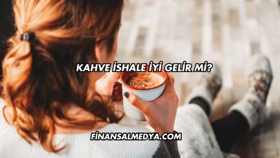 Kahve İshale İyi Gelir mi?