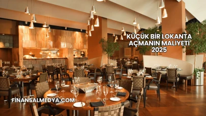 Küçük Bir Lokanta Açmanın Maliyeti 2025