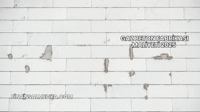 Gaz Beton Fabrikası Maliyeti 2025