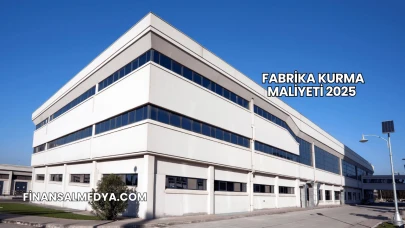 Fabrika Kurma Maliyeti 2025
