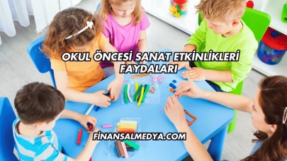 Okul Öncesi Sanat Etkinlikleri Faydaları