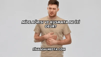 Mide Ağrısı ve Kusmaya Ne İyi Gelir?