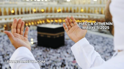 Hacca Gitmenin Maliyeti 2025