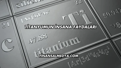 Titanyumun İnsana Faydaları