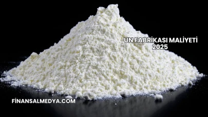 Un Fabrikası Maliyeti 2025