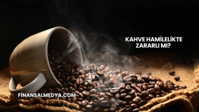 Kahve Hamilelikte Zararlı mı?
