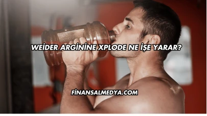 Weider Arginine Xplode Ne İşe Yarar?