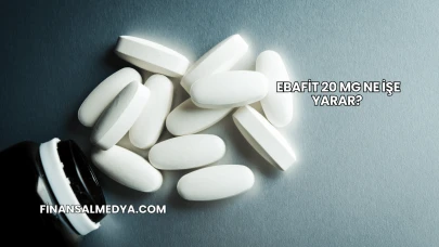 Ebafit 20 Mg Ne İşe Yarar?