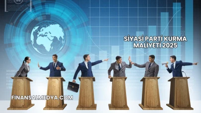 Siyasi Parti Kurma Maliyeti 2025