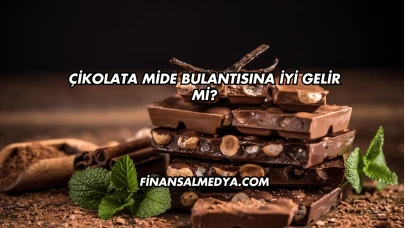 Çikolata Mide Bulantısına İyi Gelir mi?