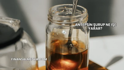 Antepsin Şurup Ne İşe Yarar?