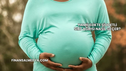 Hamilelikte Şiddetli Sırt Ağrısı Nasıl Geçer?