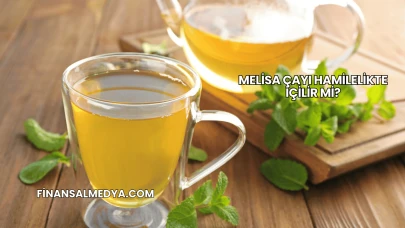 Melisa Çayı Hamilelikte İçilir mi?