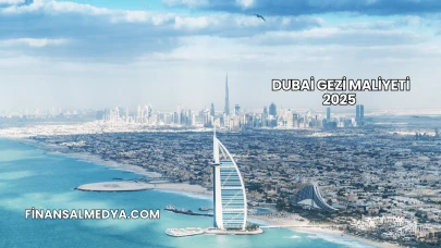 Dubai Gezi Maliyeti 2025
