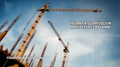 İnşaat Asgari İşçilik Maliyeti Hesaplama