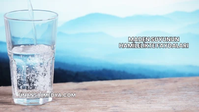 Maden Suyunun Hamilelikte Faydaları