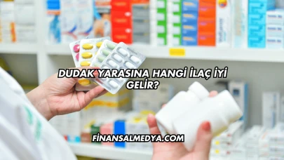 Dudak Yarasına Hangi İlaç İyi Gelir?