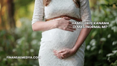 Hamilelikte Kanama Olması Normal mi?