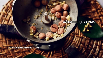 Azitro Ne İşe Yarar?