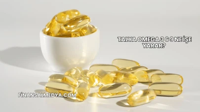 Talya Omega 3 6 9 Ne İşe Yarar?
