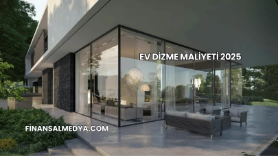 Ev Dizme Maliyeti 2025