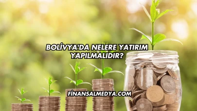 Bolivya'da Nelere Yatırım Yapılmalıdır?