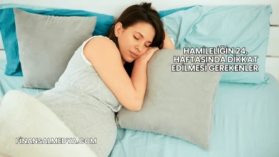 Hamileliğin 24. Haftasında Dikkat Edilmesi Gerekenler