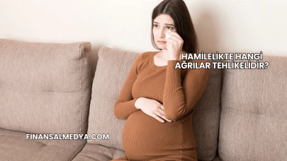 Hamilelikte Hangi Ağrılar Tehlikelidir?