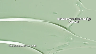 Dermovate Krem Ne İşe Yarar?