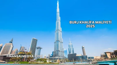 Burj Khalifa Maliyeti 2025