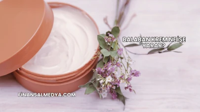 Balaban Krem Ne İşe Yarar?